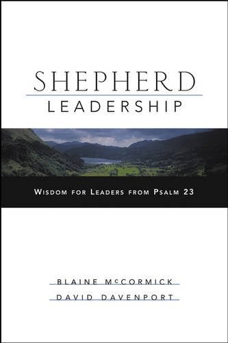 Shepherd Leadership – Wisdom for Leaders from Psalm 23 McCormick Hardback