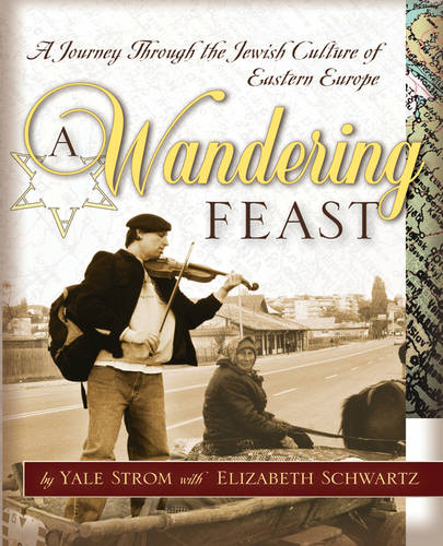 A Wandering Feast – A Journey Through the Jewish Culture of Eastern Europe Strom