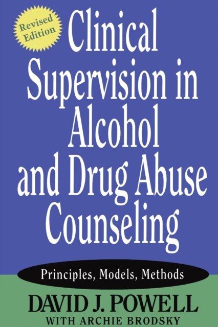 Clinical Supervision in Alcohol and Drug Abuse Counseling Revised Powell