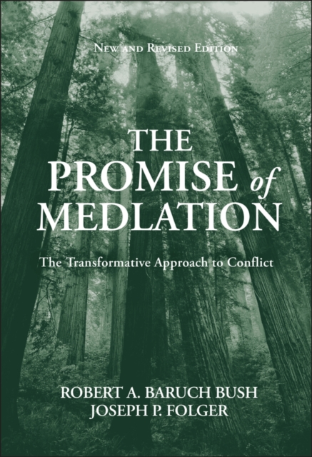 The Promise of Mediation – The Transformative Approach to Conflict Revised Bush
