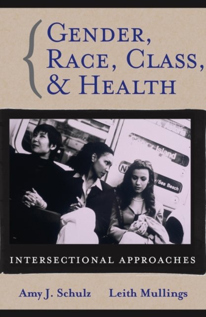 Gender, Race, Class and Health – Intersectional Approaches Schulz Paperback