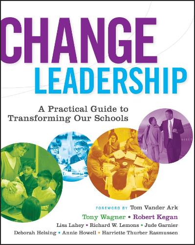 Change Leadership – A Practical Guide to Transforming Schools Wagner Paperback