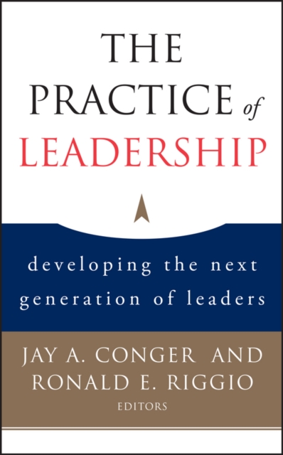 Practice of Leadership – Developing the Next Generation of Leaders Conger