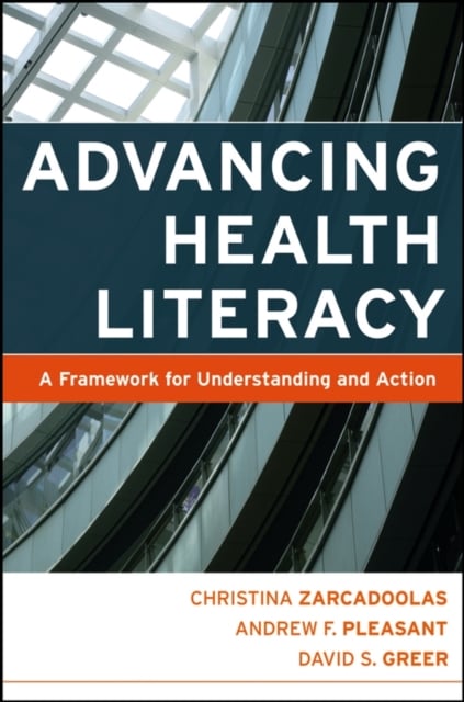 Advancing Health Literacy A Framework for Understanding and Action Zarcadoolas