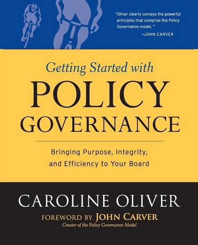 Getting Started with Policy Governance – Bringing Purpose, Integrity,and Effici…