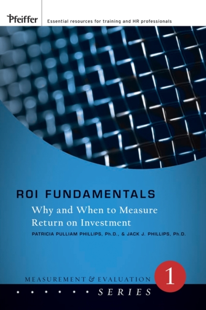 ROI Fundamentals – Why and When to Measure Return on Investment Phillips