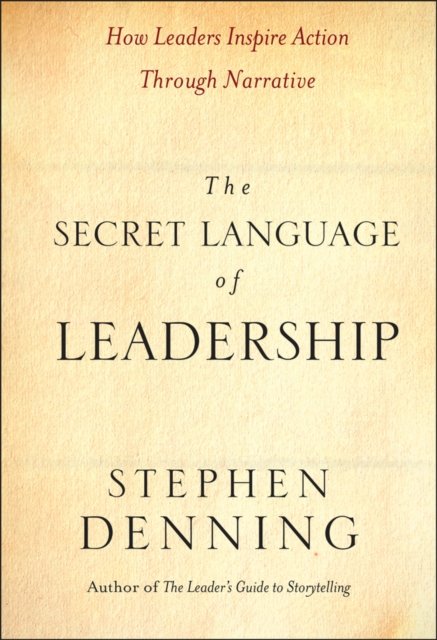 The Secret Language of Leadership – How Leaders Inspire Action Through Narrativ…