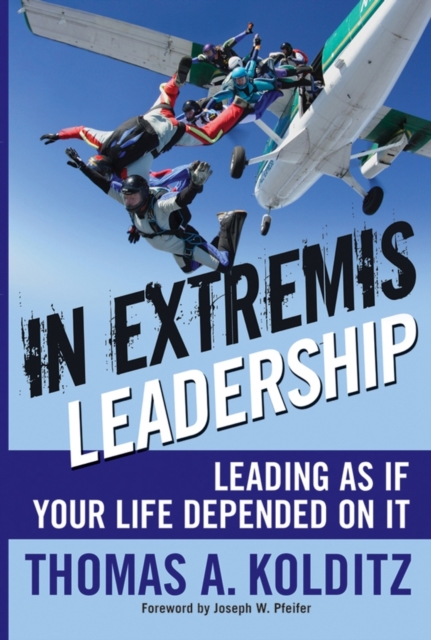 In Extremis Leadership – Leading As If Your Life Depended On It Kolditz Hardback