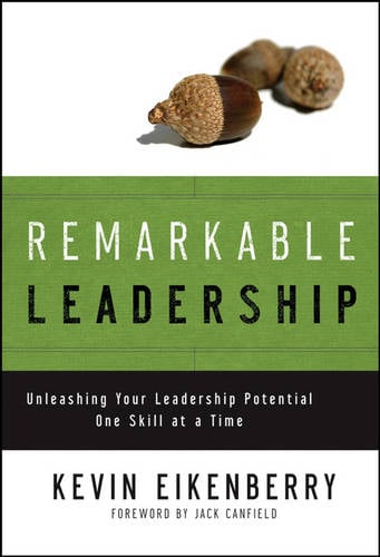 Remarkable Leadership – Unleashing Your Leadership  Potential One Skill at a Ti…