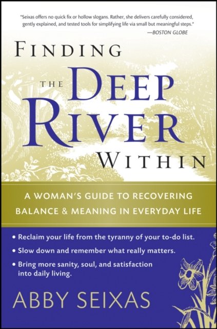 Finding the Deep River Within – A Woman′s Guide to  Recovering Balance and Mean…