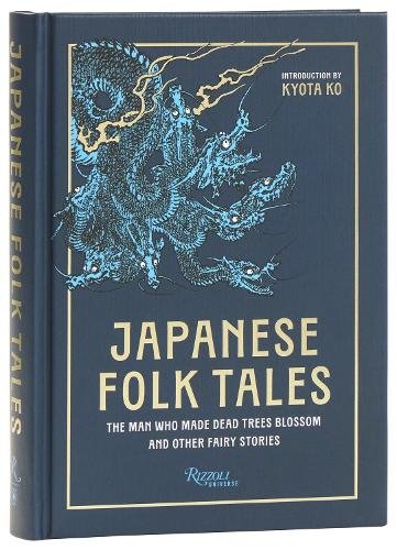 Japanese Folk Tales: The Man Who Made Dead Trees Blossom and Other Fairy Stories cover