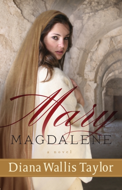 Mary Magdalene – A Novel Taylor Paperback Baker Publishing Group – Baker Books