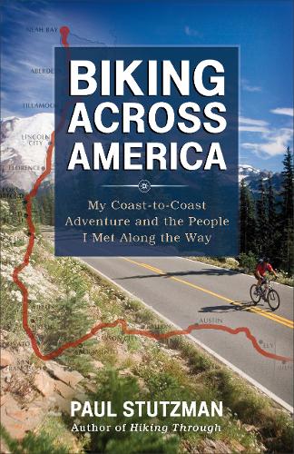 Biking Across America – My Coast–to–Coast Adventure and the People I Met Along …