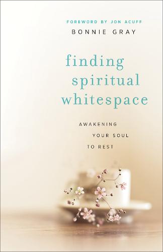 Finding Spiritual Whitespace – Awakening Your Soul to Rest Gray Acuff Paperback