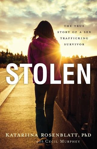 Stolen – The True Story of a Sex Trafficking Survivor Rosenblatt Murphey