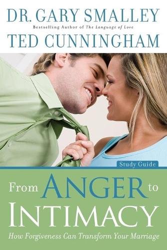 From Anger to Intimacy Study Guide – How Forgiveness can Transform Your Marriag…