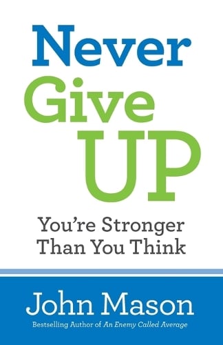 Never Give Up––You`re Stronger Than You Think Mason Paperback 9780800727116