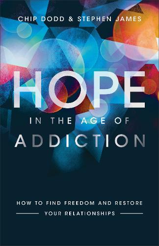 Hope in the Age of Addiction – How to Find Freedom and Restore Your Relationshi…