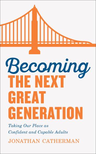 Becoming the Next Great Generation – Taking Our Place as Confident and Capable …