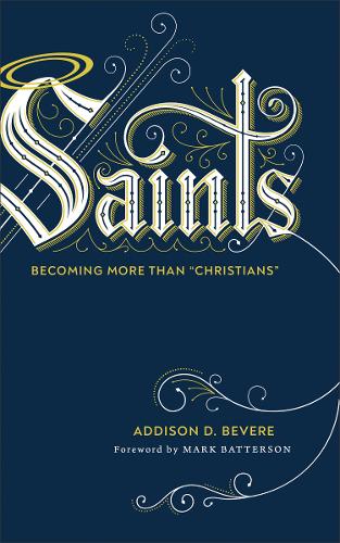 Saints – Becoming More Than ""Christians"" Bevere Batterson Hardback 9780800737009