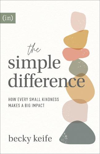 The Simple Difference – How Every Small Kindness Makes a Big Impact Keife