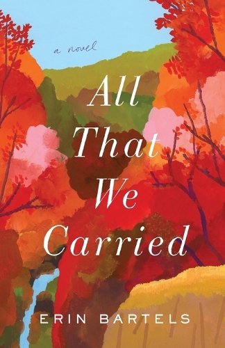 All That We Carried – A Novel Bartels Paperback 9780800738365