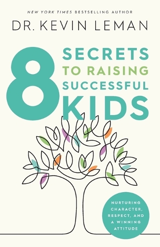 8 Secrets to Raising Successful Kids – Nurturing Character, Respect, and a Winn…