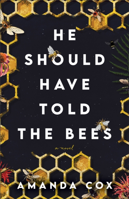 He Should Have Told the Bees – A Novel Cox Paperback 9780800742737