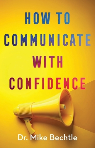 How to Communicate with Confidence Bechtle Paperback 9780800747374