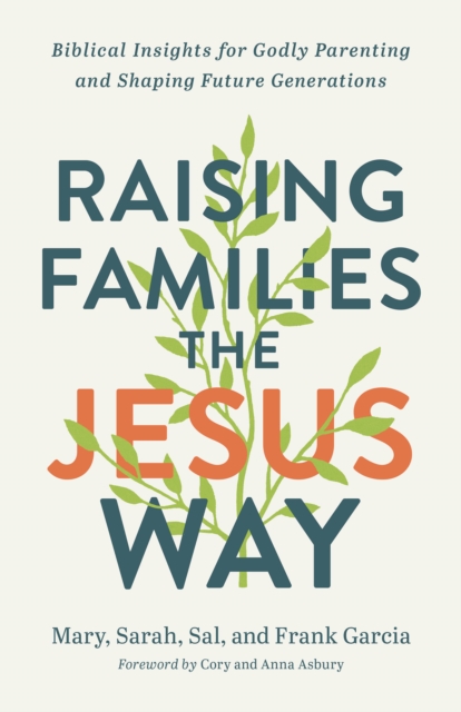 Raising Families the Jesus Way – Biblical Insights for Godly Parenting and Shap…