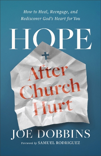 Hope after Church Hurt – How to Heal, Reengage, and Rediscover God`s Heart for …
