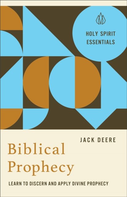 Biblical Prophecy – Learn to Discern and Apply Divine Prophecy Deere Paperback