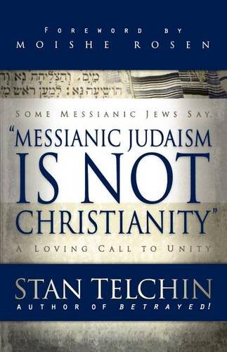 Messianic Judaism is Not Christianity – A Loving Call to Unity Telchin Rosen