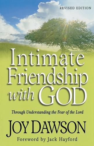 Intimate Friendship with God – Through Understanding the Fear of the Lord Dawson