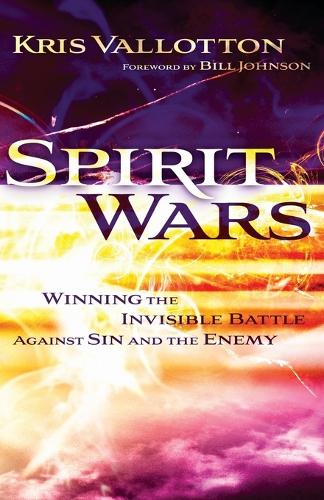 Spirit Wars – Winning the Invisible Battle Against Sin and the Enemy Vallotton