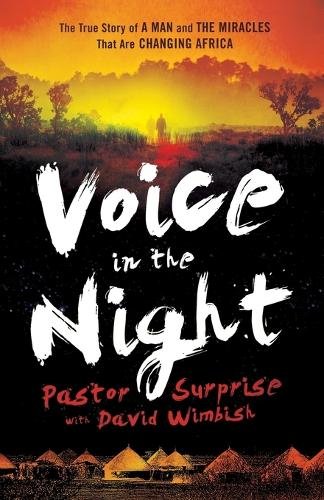 Voice in the Night – The True Story of a Man and the Miracles That Are Changing…