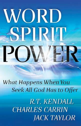Word Spirit Power – What Happens When You Seek All God Has to Offer Kendall