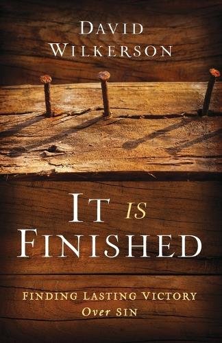 It Is Finished – Finding Lasting Victory Over Sin Wilkerson Wilkerson Paperback