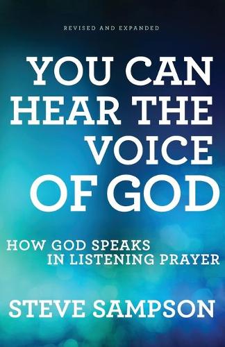 You Can Hear the Voice of God – How God Speaks in Listening Prayer Sampson