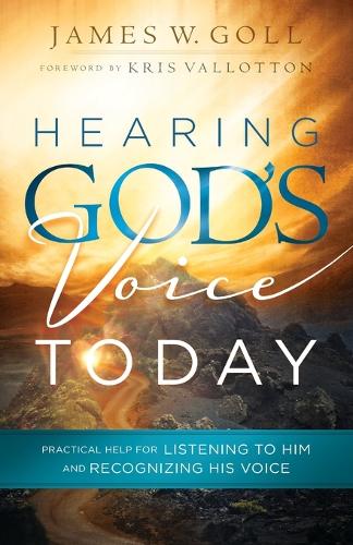 Hearing God`s Voice Today – Practical Help for Listening to Him and Recognizing…