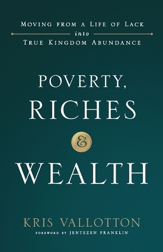 Poverty, Riches and Wealth – Moving from a Life of Lack into True Kingdom Abund…