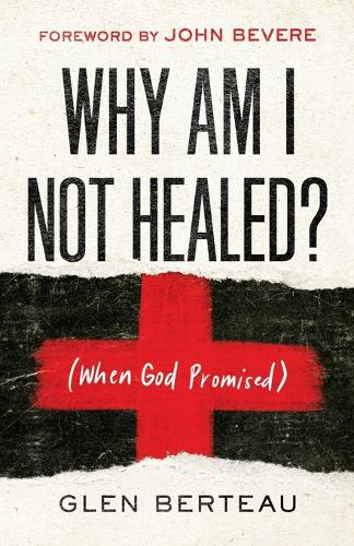Why Am I Not Healed? – (When God Promised) Berteau Bevere Paperback