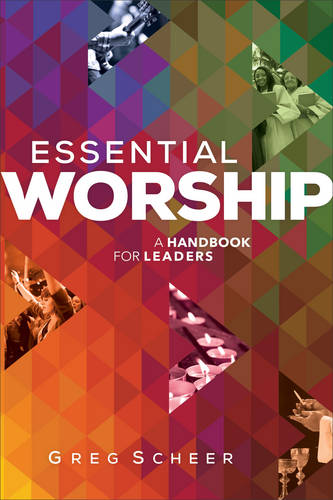 Essential Worship – A Handbook for Leaders Scheer Paperback 9780801008283