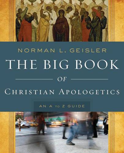 The Big Book of Christian Apologetics – An A to Z Guide Geisler Paperback