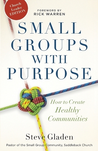 Small Groups with Purpose – How to Create Healthy Communities Gladen Warren