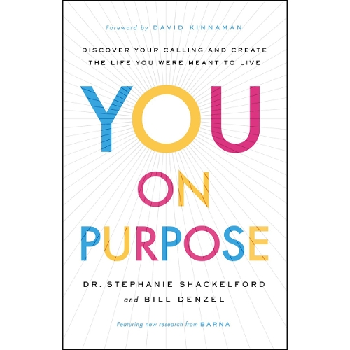 You on Purpose – Discover Your Calling and Create the Life You Were Meant to Li…
