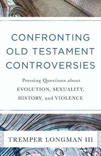 Confronting Old Testament Controversies – Pressing Questions about Evolution, S…
