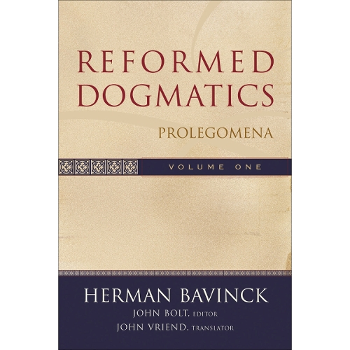 Reformed Dogmatics – Prolegomena Bavinck Bolt Vriend Hardback 9780801026324