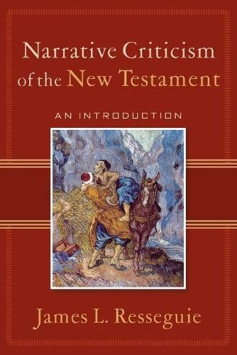 Narrative Criticism of the New Testament – An Introduction Resseguie Paperback