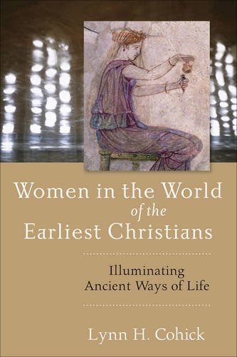 Women in the World of the Earliest Christians – Illuminating Ancient Ways of Li…